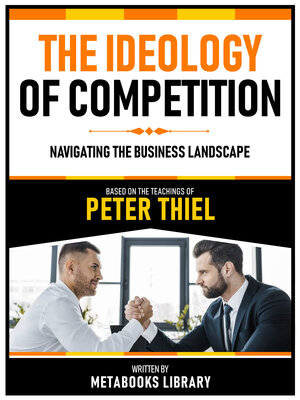 cover image of The Ideology of Competition--Based On the Teachings of Peter Thiel